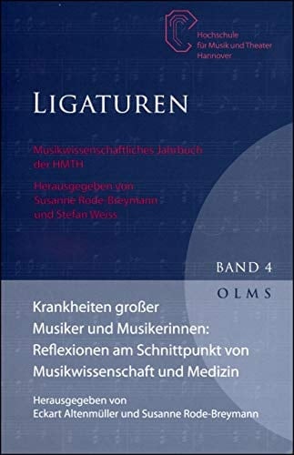 Krankheiten großer Musiker und Musikerinnen Reflexionen am Schnittpunkt von Musikwissenschaft und Medizin