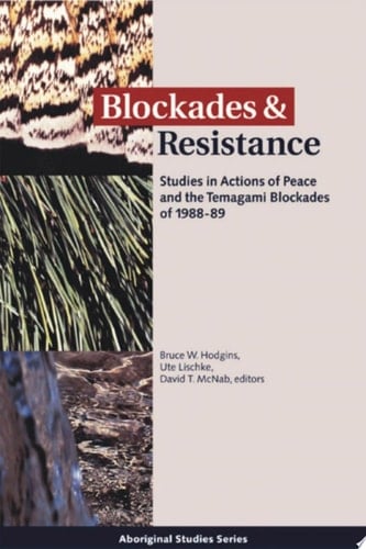 Blockades and Resistance Studies in Actions of Peace and the Temagami Blockades Of 1988-1989