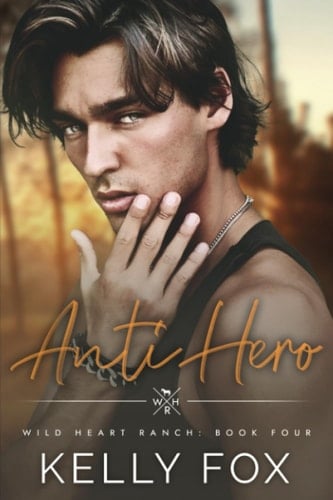 Anti-Hero Wild Heart Ranch: Book Four