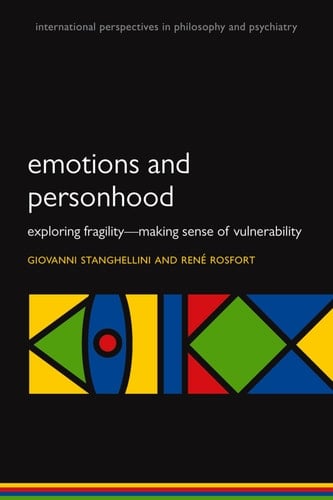 Emotions and Personhood: Exploring Fragility - Making Sense of Vulnerability (International Perspectives in Philosophy & Psychiatry)