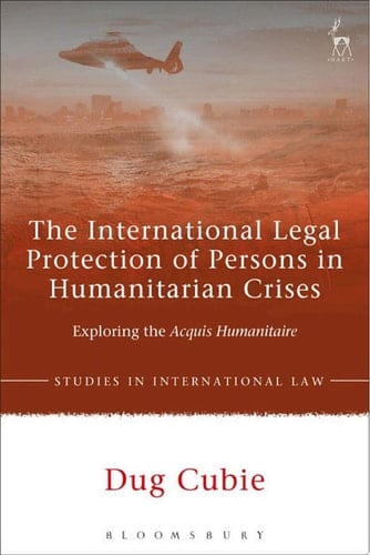 The International Legal Protection of Persons in Humanitarian Crises