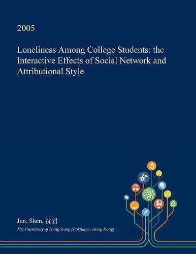Loneliness Among College Students The Interactive Effects of Social Network and Attributional Style