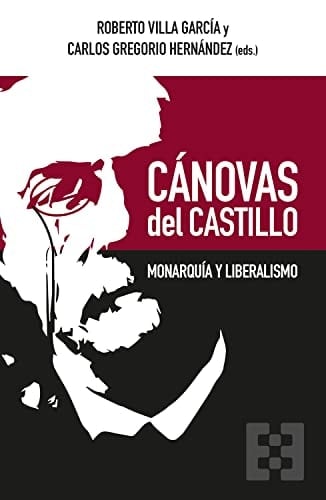 Cánovas del Castillo: Monarquía y Liberalismo