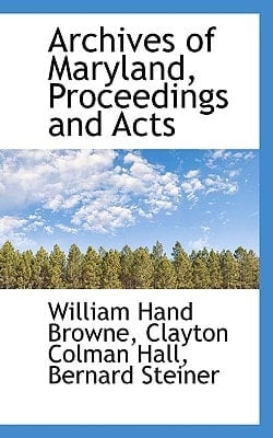 Archives of Maryland, Proceedings and Acts