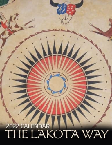 Calendar 2022 The Lakota Way: Native American Wisdom on Ethics and Character, Art for decor | Squared Monthly Calendar, Calendario, Calendrier 12 Months | BONUS 4 Months 2023
