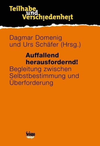 Auffallend herausfordernd! Begleitung zwischen Selbstbestimmung und Überforderung