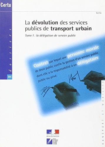 La dévolution des services publics de transport urbain La délégation de service public