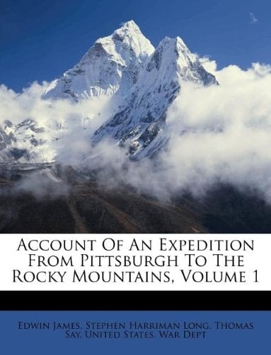 Account Of An Expedition From Pittsburgh To The Rocky Mountains, Volume 1