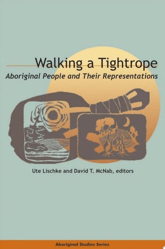 Walking a Tightrope Aboriginal People and Their Representations