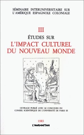 Etudes sur l'impact culturel du Nouveau Monde Marc Bouyer ...