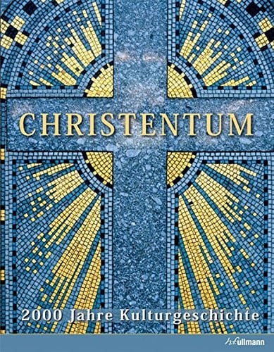 Christentum 2000 Jahre Kulturgeschichte