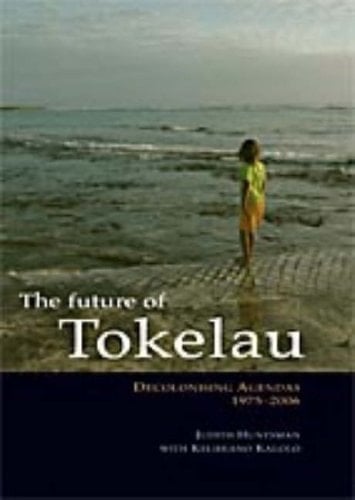The Future of Tokelau: Decolonising Agendas, 1975-2006