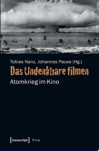 Das Undenkbare filmen Atomkrieg im Kino