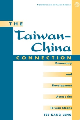 The Taiwan-china Connection Democracy And Development Across The Taiwan Straits