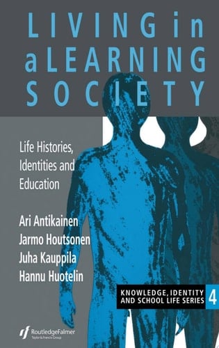 Living In A Learning Society Life-Histories, Identities And Education