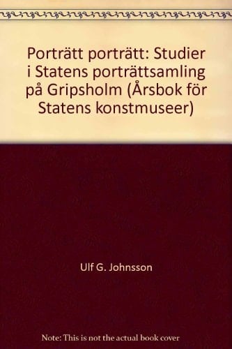 Porträtt, porträtt: Studier i Statens porträttsamling på Gripsholm (Årsbok för statens konstmuseer) (Swedish Edition)
