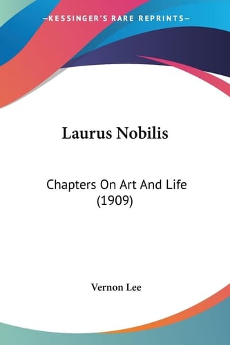 Laurus Nobilis Chapters On Art And Life (1909)