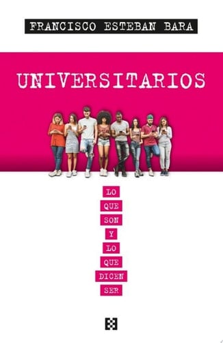 Universitarios Lo que son y lo que dicen ser