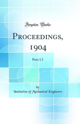 PROCEEDINGS, 1904 Parts 1 2 (classic Reprint).