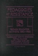 Pedagogies of Resistance Women Educator Activists, 1880-1960