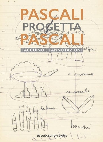 Pascali progetta Pascali - il taccuino di annotazioni