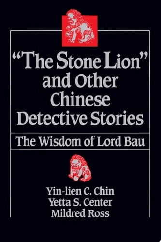 The Stone Lion and Other Chinese Detective Stories The Wisdom of Lord Bau