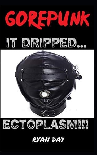 It Dripped Ectoplasm