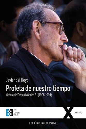 Profeta de nuestro tiempo (edición conmemorativa) Venerable Tomás Morales SJ (1908-1994)