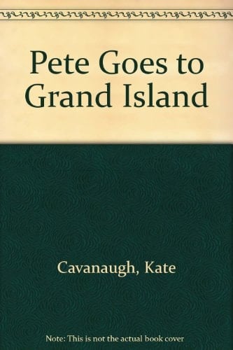 Pete Goes to Grand Island