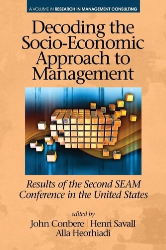 Decoding the Socio Economic Approach to Management Results of the Second SEAM Conference in the United States