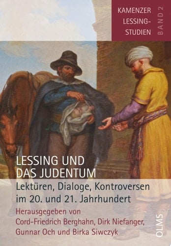 Lessing und das Judentum Lektüren, Dialoge, Kontroversen im 20. und 21. Jahrhundert.