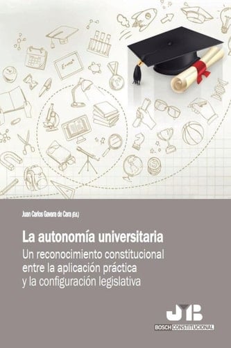 La autonomía universitaria Un reconocimiento constitucional entre la aplicación práctica y la configuración legislativa