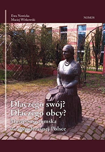 Dlaczego swój? Dlaczego obcy? mniejszość romska we współczesnej Polsce