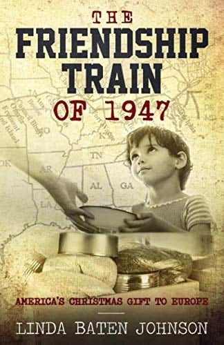 The Friendship Train Of 1947 America's Christmas Gift to Europe