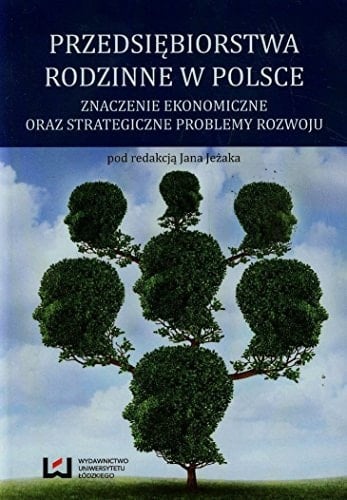 Przedsiebiorstwa rodzinne w Polsce znaczenie ekonomiczne oraz strategiczne problemy rozwoju