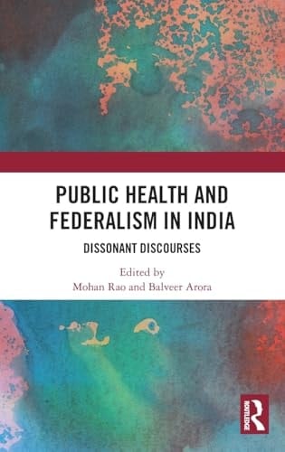 Federalism and Public Health in India Dissonant Discourses