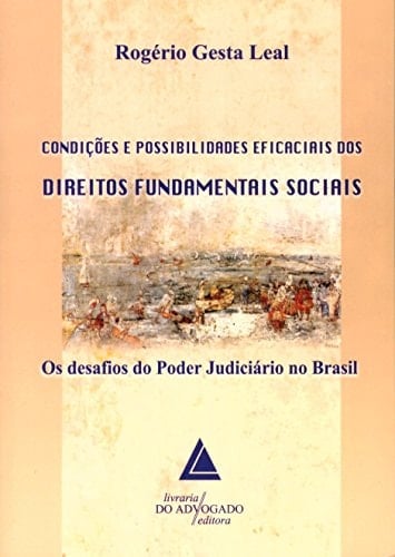 Condições e possibilidades eficaciais dos direitos fundamentais sociais os desafios do poder judiciário no Brasil