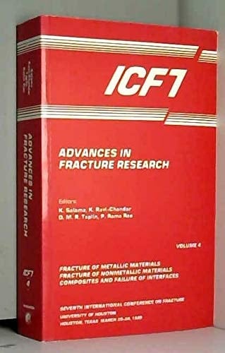 Advances in Fracture Research Proceedings of the 7th International Conference on Fracture (ICF7), Houston, Tex., 20-24 March 1989