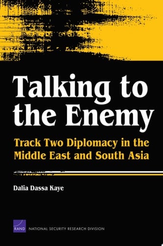 Talking to the Enemy Track Two Diplomacy in the Middle East and South Asia