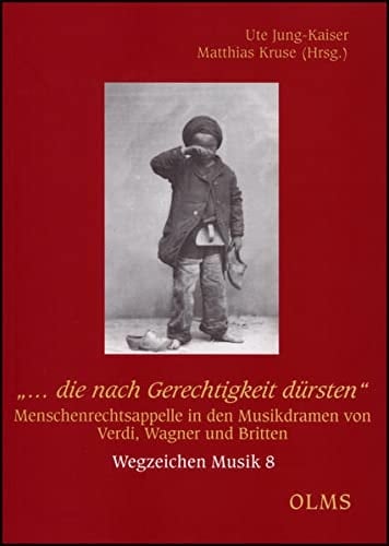 "... die nach Gerechtigkeit dürsten" Menschenrechtsappelle in den Musikdramen von Verdi, Wagner und Britten