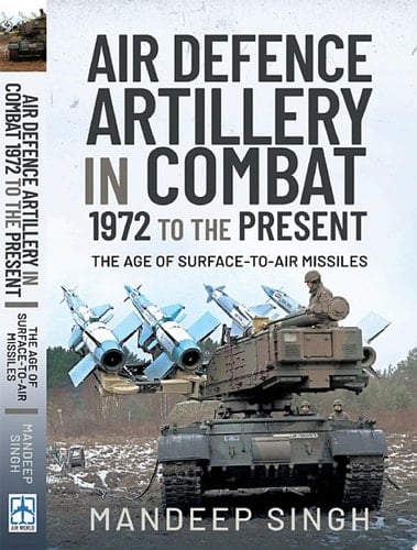 Air Defence Artillery in Combat, 1972 to the Present
