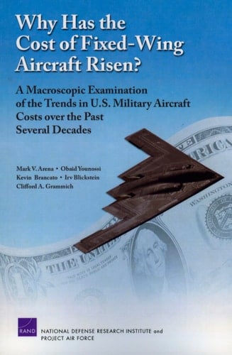 Why Has the Cost of Fixed-Wing Aircraft Risen?: A Macroscopic Examination of the Trends in U.S. Military Aircraft Costs over the Past Several Decades