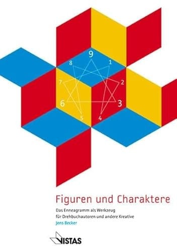 Figuren und Charaktere das Enneagramm als Werkzeug für Drehbuchautoren und andere Kreative