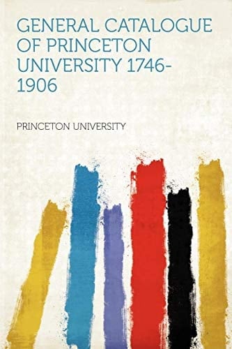 General Catalogue of Princeton University 1746-1906