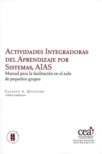 Actividades Integradoras del Aprendizaje por Sistemas, AIAS Manual para la facilitación en el aula de pequeños grupos