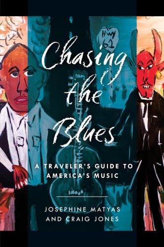 Chasing the Blues A Traveler's Guide to America's Music