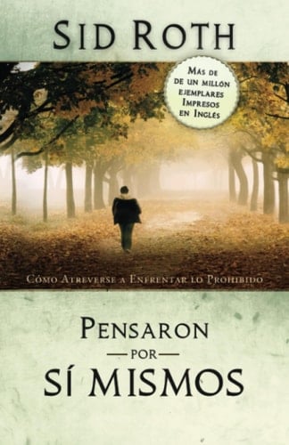 Pensaron por Sí Mismos: Cómo Atreverse a Enfrentar lo Prohibido (Spanish Edition)