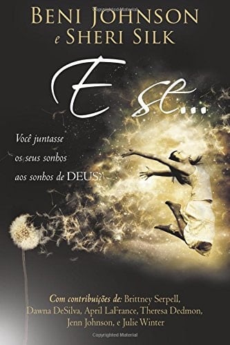 E Se...: Você juntasse os seus sonhos aos sonhos de Deus? (Portuguese Edition)