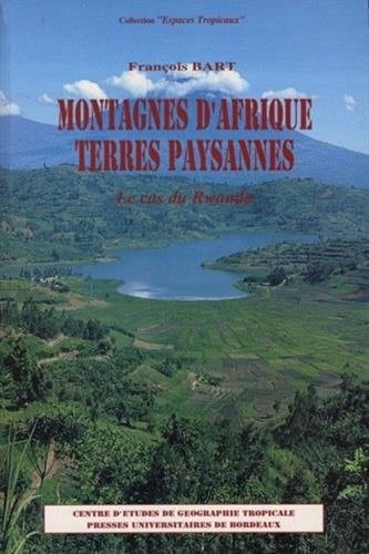 Montagnes d'Afrique, terres paysannes: Le cas du Rwanda (Espaces tropicaux) (French Edition)