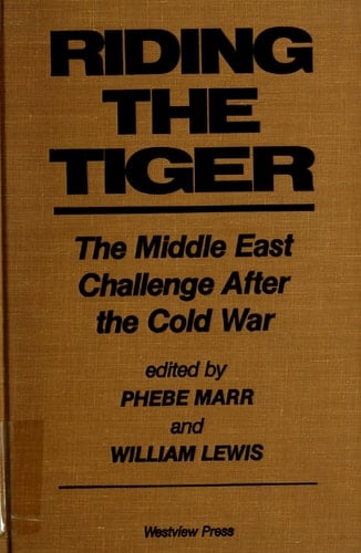 Riding The Tiger: The Middle East Challenge After The Cold War